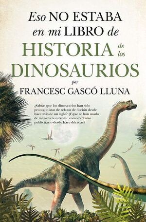 ESO NO ESTABA EN MI LIBRO DE HISTORIA DE LOS DINOS