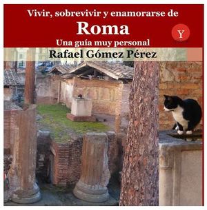VIVIR SOBREVIVIR Y ENAMORARSE DE ROMA UNA GUIA MUY