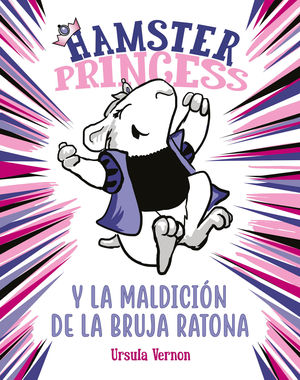 HAMSTER PRINCESS Y LA MALDICIÓN DE LA BRUJA RATONA (HAMSTER PRINC
