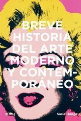 BREVE HISTORIA DEL ARTE MODERNO Y CONTEMPORÁNEO