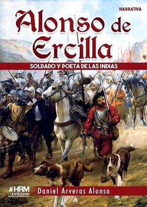 ALONSO DE ERCILLA SOLDADO Y POETA INDIAS