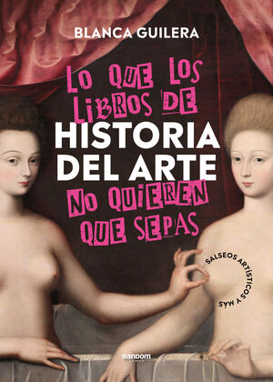 LO QUE LOS LIBROS DE HISTORIA DEL ARTE NO QUIEREN