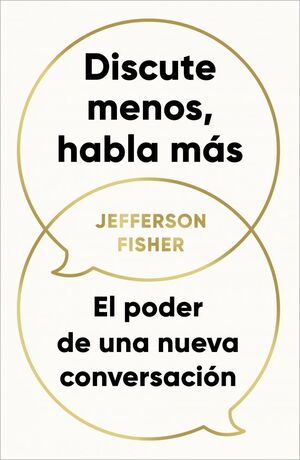DISCUTE MENOS, HABLA MAS