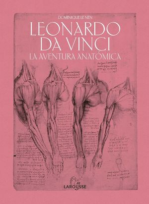 LEONARDO DA VINCI. LA AVENTURA ANATOMICA