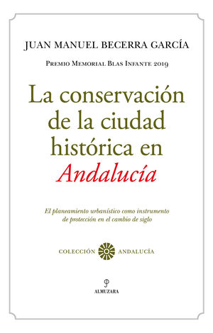 LA CONSERVACIÓN DE LA CIUDAD HISTÓRICA EN ANDALUCÍA