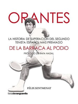 ORANTES: DE LA BARRACA AL PODIO