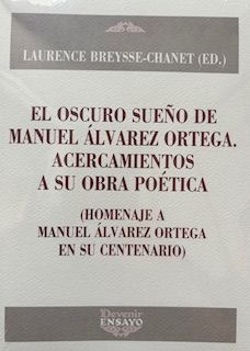 EL OSCURO SUEÑO DE MANUEL ÁLVAREZ ORTEGA. ACERCAMIENTOS A SU OBRA POÉTICA