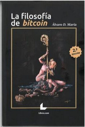 LA FILOSOFÍA DE BITCOIN - 2ª EDICIÓN