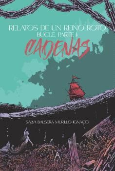 RELATOS DE UN REINO ROTO. BUCLE, PARTE I: CADENAS