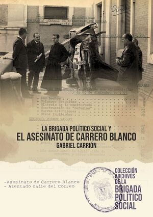 LA BRIGADA POLÍTICO SOCIAL Y EL ASESINATO DE CARRERO