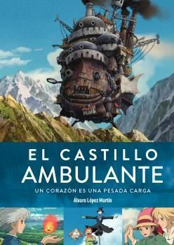 EL CASTILLO AMBULANTE UN CORAZON ES UNA PESADA CARGA 2ª ED