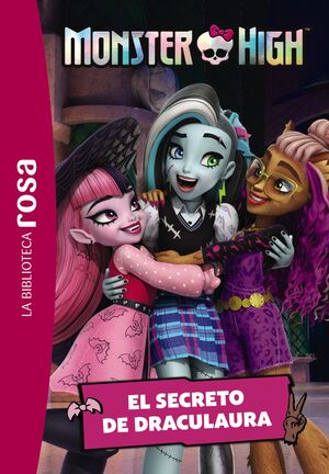 BIBLIOTECA ROSA, LA. MONSTER HIGH, 2. EL SECRETO DE DRACULAURA