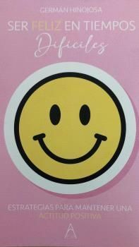 SER FELIZ EN TIEMPOS DIFÍCILES
