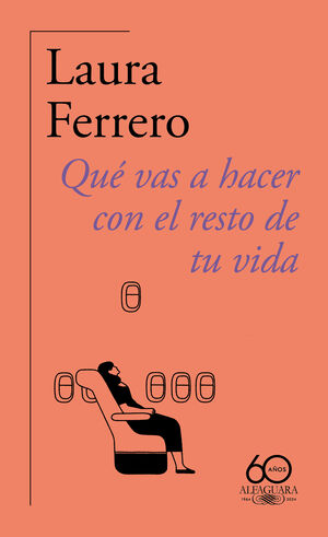 QUE VAS A HACER CON EL RESTO DE TU VIDA (60.º ANIVERSARIO DE ALFAGUARA)