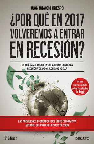 ¿POR QUÉ EN 2017 VOLVEREMOS A ENTRAR EN RECESIÓN?