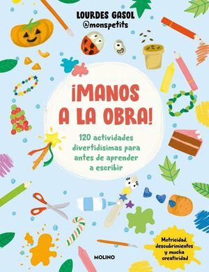 ¡MANOS A LA OBRA!:120 ACTIVIDADES DIVERTIDISIMAS PARA ANTES