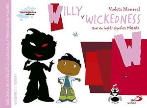 WILLY Y WICKEDNESS (QUE EN INGLÉS SIGNIFICA MALDAD)