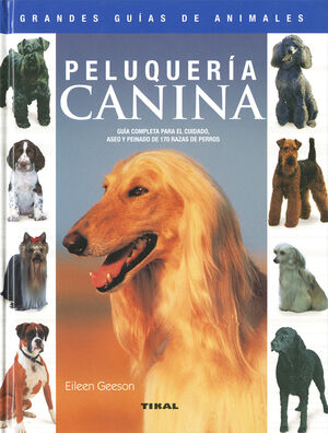 PELUQUERÍA CANINA, GUÍA COMPLETA PARA EL CUIDADO,