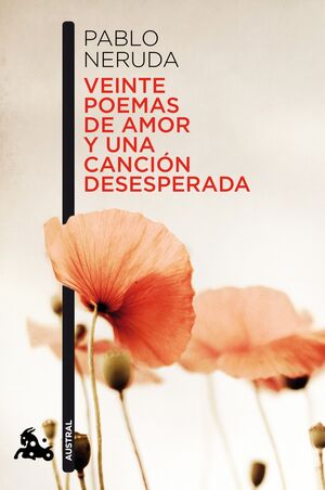 VEINTE POEMAS DE AMOR Y UNA CANCION DESESPERADA