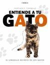 ENTIENDE A TU GATO. EL LENGUAJE SECRETO DE LOS GATOS