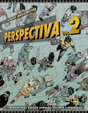 PERSPECTIVA.VOLUMEN 2.TÉCNICAS PARA DIBUJAR SOMBRAS, VOLUMEN Y PE