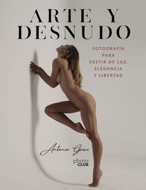 ARTE Y DESNUDO. FOTOGRAFÍA PARA VESTIR DE LUZ, ELEGANCIA Y LIBERT