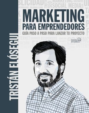 MARKETING PARA EMPRENDEDORES. GUÍA PASO A PASO PARA LANZAR TU PRO