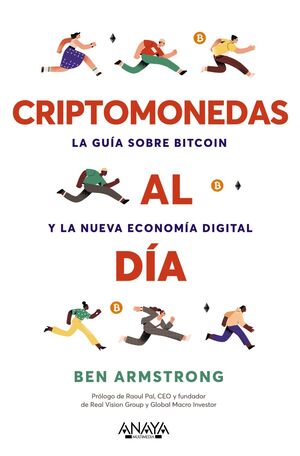 CRIPTOMONEDAS AL DÍA. LA GUÍA SOBRE BITCOIN Y LA NUEVA ECONOMÍA D