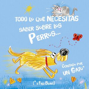 TODO LO QUE NECESITAS SABER SOBRE UN PERRO... CONTADO POR UN GATO