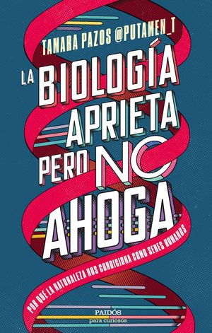 LA BIOLOGIA APRIETA, PERO NO AHOGA