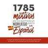 1785 MOTIVOS POR LOS QUE HASTA UN NORUEGO QUERRIA SER ESPAÑ