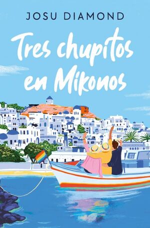 TRES CHUPITOS EN MIKONOS (CHUECA 3)