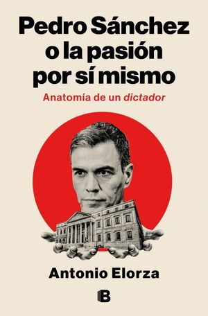 PEDRO SANCHEZ O LA PASION POR SI MISMO