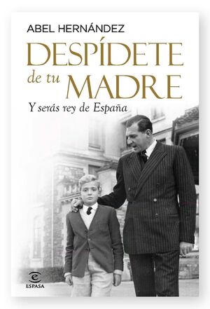 DESPIDETE DE TU MADRE Y SERÁS REY DE ESPAÑA