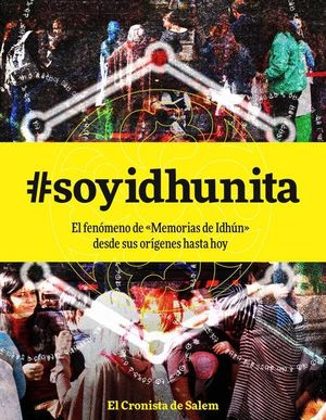 #SOYIDHUNITA: EL FENÓMENO DE MEMORIAS DE IDHÚN DESDE SUS ORIGENES HASTA HOY