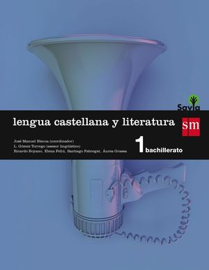 LENGUA CASTELLANA Y LITERATURA. 1 BACHILLERATO. SAVIA