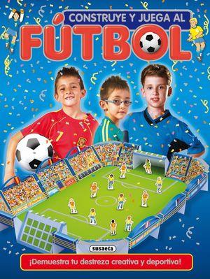 CONSTRUYE Y JUEGA AL FÚTBOL