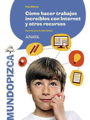 CÓMO HACER TRABAJOS INCREÍBLES CON INTERNET Y OTROS RECURSOS