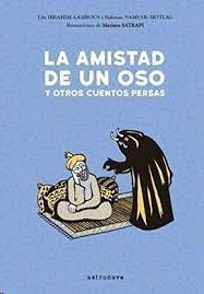 LA AMISTAD DE UN OSO Y OTROS CUENTOS PERSAS