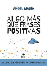 ALGO MÁS QUE FRASES POSITIVAS PARA CAMBIAR TU VIDA
