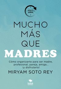 ¡MUCHO MÁS QUE MADRES!