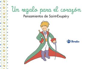 UN REGALO PARA EL CORAZON. PENSAMIENTOS DE ANTOINE DE SAINT-EXUPERY