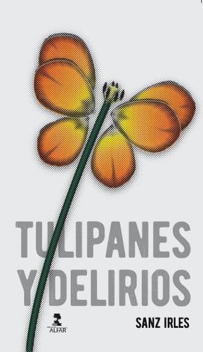 TULIPANES Y DELIRIOS