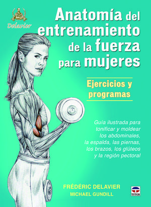 ANATOMIA DEL ENTRENAMIENTO DE LA FUERZA PARA MUJERES