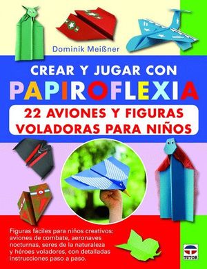 CREAR Y JUGAR CON PAPIROFLEXIA