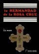 LA HERMANDAD DE LA ROSA-CRUZ : DE LOS ARCHIVOS DEL HOGAR DEL ESPÍRITU SANTO EN SU HISTORIA EXTERNA E