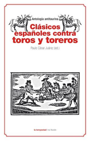 CLÁSICOS ESPAÑOLES CONTRA TOROS Y TOREROS