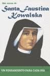 SANTA FAUSTINA KOWALSKA-UN PENSAMIENTO PARA CADA D