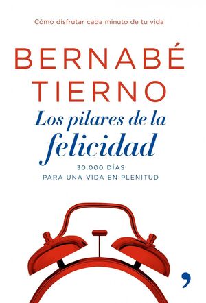 LOS PILARES DE LA FELICIDAD. 30.000 DÍAS PARA UNA VIDA EN PLENITUD