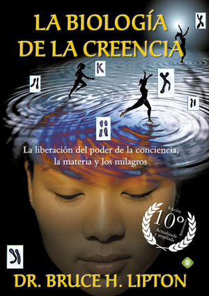 LA BIOLOGIA DE LA CREENCIA (ED.10º ANIVERSARIO)